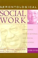 Gerontological Social Work: Knowledge, Service Settings, and Special Populations
