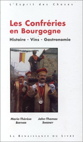 City Travel Guides Discounted  Livres : Les confréries en Bourgogne - Histoire - Vins - Gastronomie