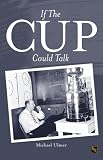 If the Cup Could Talk