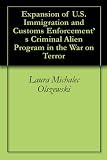 Expansion of U.S. Immigration and Customs Enforcement's Criminal Alien Program in the War on Terror