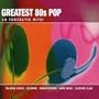 Greatest 80's Pop: 18 Fantastic Hits