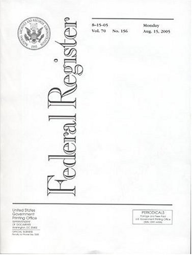 Federal Register, V. 70, No. 156, Monday, August 15, 2005