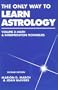 The Only Way to Learn Astrology, Vol. 2: Math & Interpretation Techniques