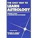 The Only Way to Learn Astrology, Vol. 2: Math & Interpretation Techniques (Only Way to Learn Astrology)