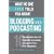 What No One Ever Tells You About Blogging and Podcasting: Real-life Advice from 101 People Who Successfully Leverage the Power of the Blogosphere