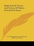Hugh, Earl of Tyrone and Notices of Walter, First Earl of Essex