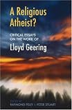 A Religious Atheist?: Critical Essays on the Work of Lloyd Geering