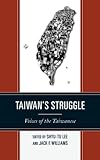 Taiwan's struggle : voices of the Taiwanese