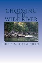 Choosing the Wide River-From Free Kindle Books Library Click to Download Free Kindle Book -> Choosing the Wide River