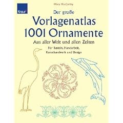 Der gro�e Vorlagenatlas 1001 Ornamente: Aus aller Welt und allen Zeiten. F�r Basteln, Handarbeit, Kunsthandwerk und Design