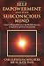 Self-Empowerment and Your Subconscious Mind: Your Unlimited Resource for Health, Success, Long Life & Spiritual Attainment