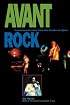 Avant Rock: Experimental Music from the Beatles to Bjork