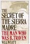The Secret of Sierra Madre: The Man Who Was B. Traven