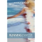 Running into Water: Women Immersed in the Pursuit of God
