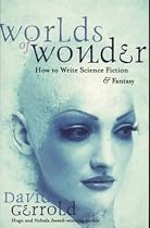 Worlds of Wonder: How to Write Science Fiction and Fantasy