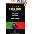 Eco-Socialism: From Deep Ecology to Social Justice by  David Pepper