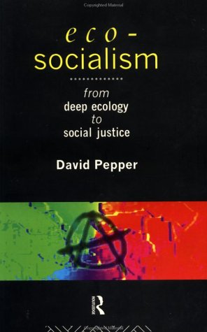 Eco-socialism: From Deep Ecology to Social Justice