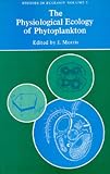 Review University of California Press  / The Physiological Ecology of Phytoplankton (Studies in Ecology, V. 7)