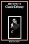 The Music of Claude Debussy (Composers of the Twentieth Century Serie)