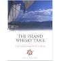 The Island Whisky Trail: Scotland's Hebridean and West Coast Malt Whisky Distilleries