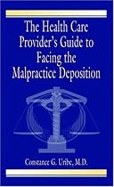 The Health Care Provider's Guide to Facing the Malpractice Deposition