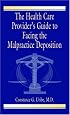 The Health Care Provider's Guide to Facing the Malpractice Deposition
