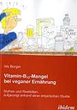Vitamin-B12-Mangel bei veganer Ern�hrung: Mythen und Realit�ten aufgezeigt anhand einer empirischen Studie