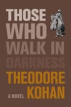 Those Who Walk in Darkness Those Who Walk in Darkness