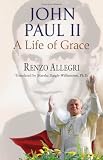 John Paul II: A Life Of Grace