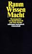 Raum - Wissen - Macht (suhrkamp taschenbuch wissenschaft)