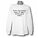 Pity the poor egg: it only gets laid once Long Sleeve T-shirt