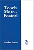 Teach More -- Faster! (Madeline Hunter Collection Series)
