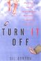 Turn it Off: How to Unplug from the Anytime-anywhere Office without Disconnecting Your Career