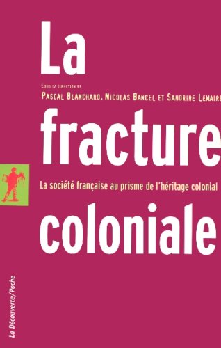City Travel Guides Discounted  Livres : La fracture coloniale : La société française au prisme de l'héritage colonial