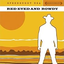 Red Eyed and Rowdy