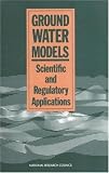 Ground Water Models: Scientific and Regulatory Applications