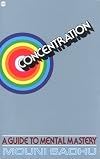 Concentration,: A guide to mental mastery