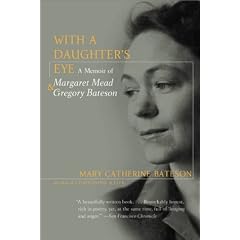 With a Daughter's Eye: A Memoir of Gregory Bateson and Margaret Mead