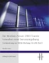 Der Windows Server 2003 Trainer, Verwalten einer Serverumgebung, Vorbereitung zur MCSE-Prüfung 70-290 Teil 1