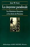 Revue Albin Michel  / La Citoyenne paradoxale : Les Féministes françaises et les droits de l'Homme