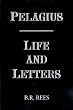Pelagius: Life and Letters