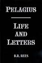 Pelagius: Life and Letters