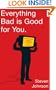 Everything Bad Is Good for You