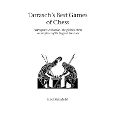 Tarrasch's Best Games of Chess: Praeceptor Germaniae - the Greatest Chess Masterpieces of Dr Siegbert Tarrasch (Hardinge Simpole chess classics)