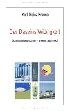 Des Daseins Widrigkeit. Schmunzelgeschichten + anderes mehr