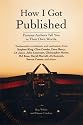 How I Got Published: Famous Authors Tell You in Their Own Words