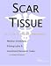 Book Scar Tissue - A Medical Dictionary, Bibliography, and Annotated Research Guide to Internet References