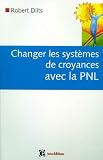 Changer les syst�mes de croyances avec la PNL