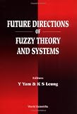 Future Directions of Fuzzy Theory and Systems