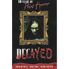 Decayed; 10 Years of Point Horror (Point Horror Collections)